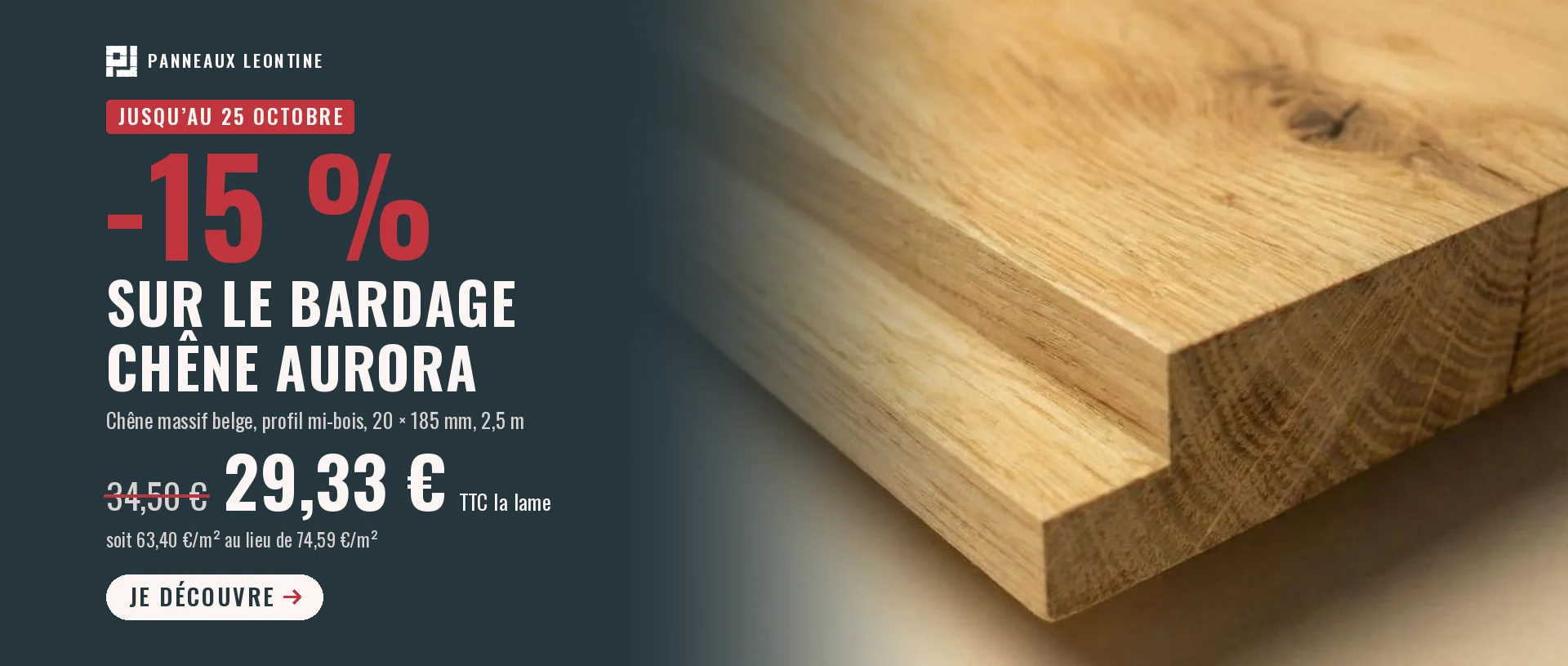 Bardage chêne AURORA à -15 % jusqu'au 25 octobre : 29,33 € TTC la lame au lieu de 34,50 €